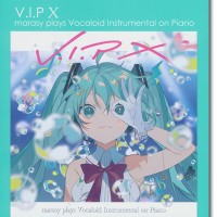 ピアノソロ まらしぃ V.I.P X marasy plays Vocaloid Instrumental on