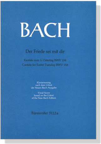 J.S. Bach【Der Friede Sei Mit Dir－Kantate Zum 3. Ostertag , BWV 158】Klavierauszug ,Vocal Score