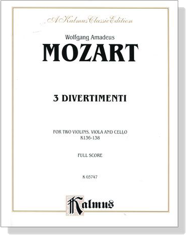 Mozart【3 Divertimenti】for Two Violins , Viola and Cello , K. 136 , K. 137 , K. 138 Full Score