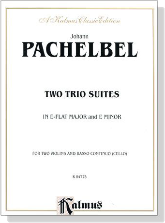 Pachelbel【Two Trio Suites in E flat Major and E Minor】for Two Violins and Basso Continuo (Cello)