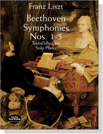 Liszt【Beethoven Symphonies , Nos. 1-5】Transcribed for Solo Piano