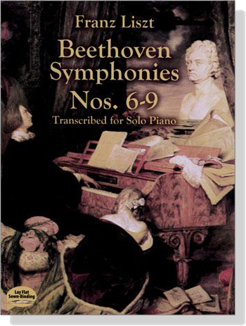 Liszt【Beethoven Symphonies ,Nos. 6-9】Transcribed for Solo Piano