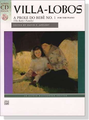 Villa-Lobos【CD+樂譜】A Prole Do Bebe No. 1(The Baby's Family) for The Piano