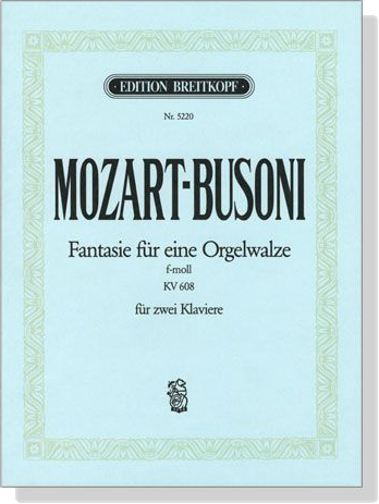 Mozart-Busoni【Fantasie für eine Orgelwalze f-moll , KV608 】für Zwei Klaviere