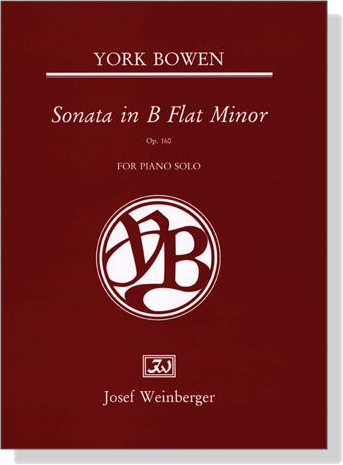 York Bowen【Sonata in B Flat Minor, Op. 160】for Piano Solo