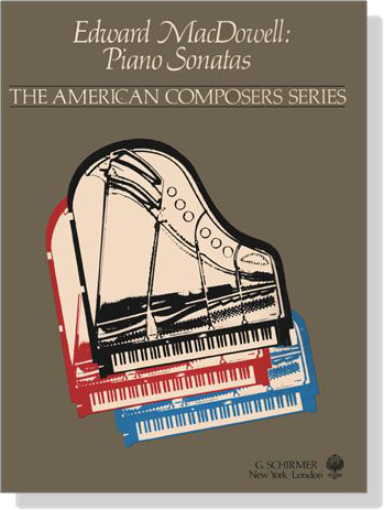 MacDowell【Piano Sonatas】The American Composers Series