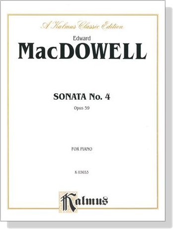 MacDowell【Sonata No. 4 , Opus 59】for Piano