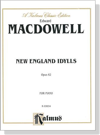 MacDowell【New England Idylls , Opus 62】for Piano