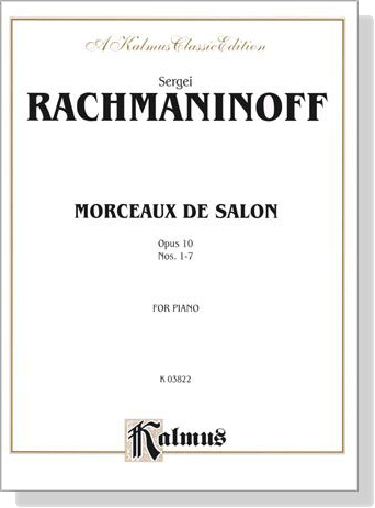 Rachmaninoff【 Morceaux De Salon , Opus 10 Nos. 1-7】for Piano