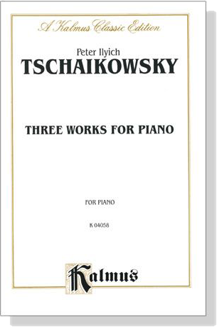 Tschaikowsky【Three Works】For Piano