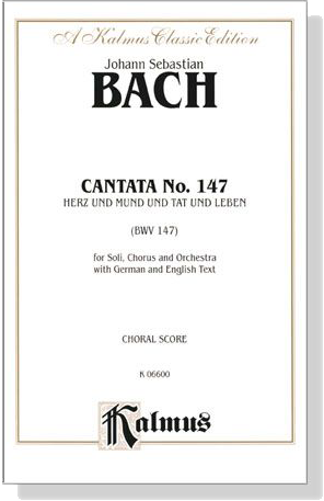 J.S. Bach【Cantata No. 147－ Herz Und Mund Und Tat Und Leben , BWV 147】Choral Score