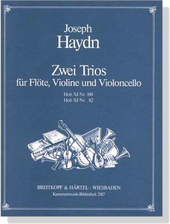 Haydn【Zwei Trios , Hob ⅩⅠ Nr. 100／Hob ⅩⅠ Nr. 82】für Flöte, Violine und Violoncello