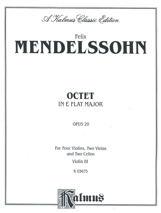 Mendelssohn【Octet in E flat Major , Op. 20】for Four Violins , Two Violas and Two Cellos