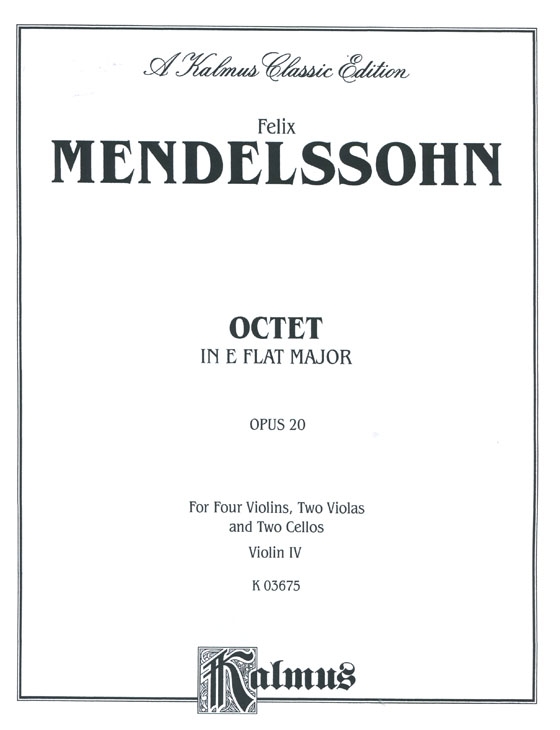 Mendelssohn【Octet in E flat Major , Op. 20】for Four Violins , Two Violas and Two Cellos