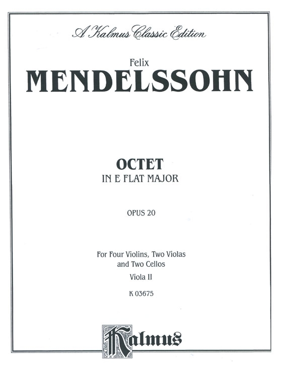 Mendelssohn【Octet in E flat Major , Op. 20】for Four Violins , Two Violas and Two Cellos