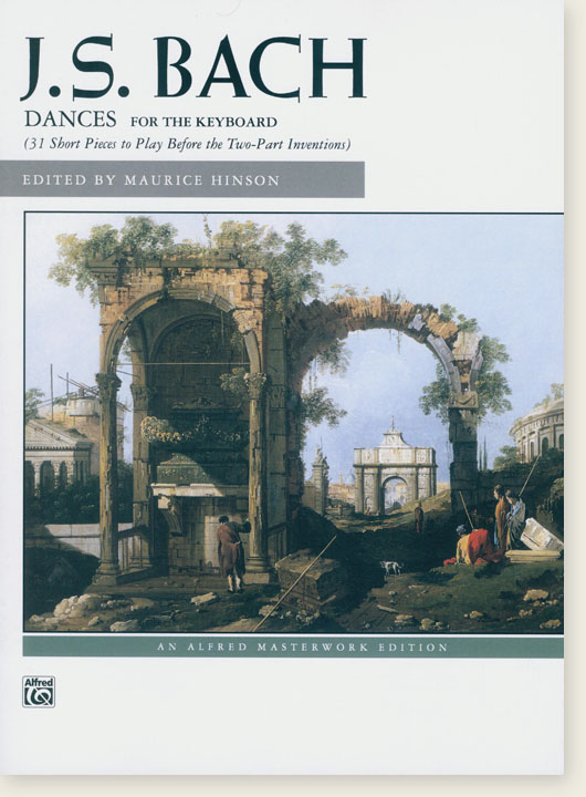 J.S. Bach Dances for the Keyboard (31 Short Pieces to Play Before the Two-Part Inventions)