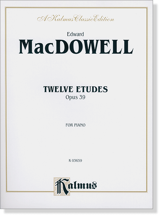 MacDowell【Twelve Etudes , Opus 39】for Piano